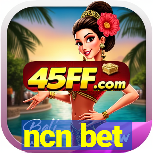 ncn bet